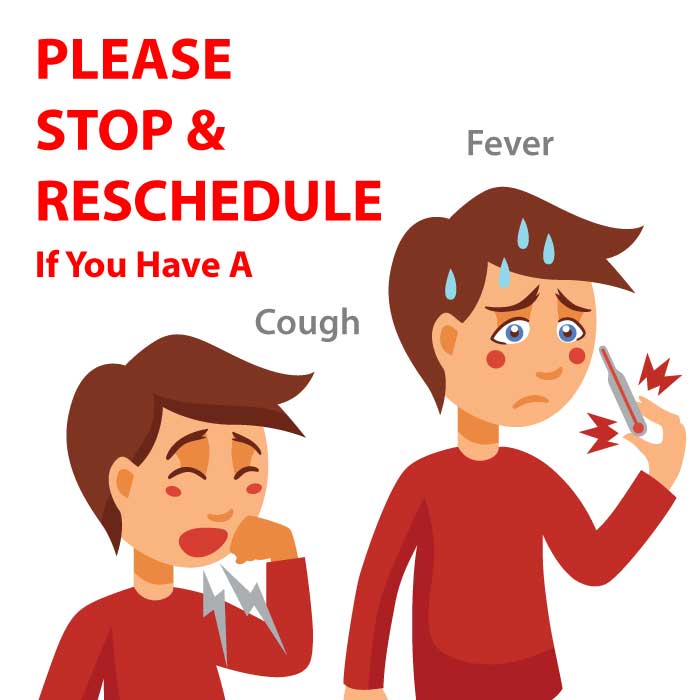 Please Reschedule If You Have A Cough Or Fever